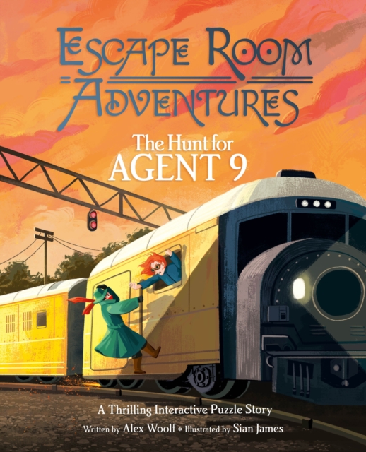 Escape Room Adventures: The Hunt for Agent 9 : A Thrilling Interactive Puzzle Story, Hardback Book