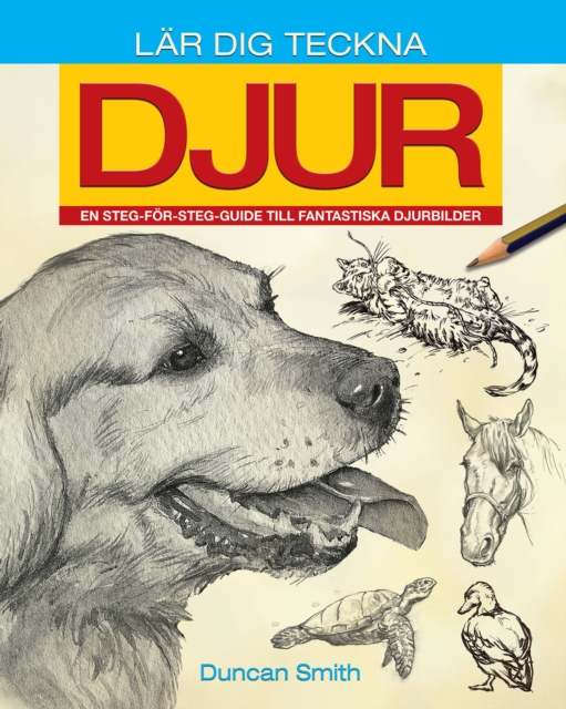 Lar Dig Teckna Djur : En steg-for-steg-guide till fantastiska djurbilder, EPUB eBook