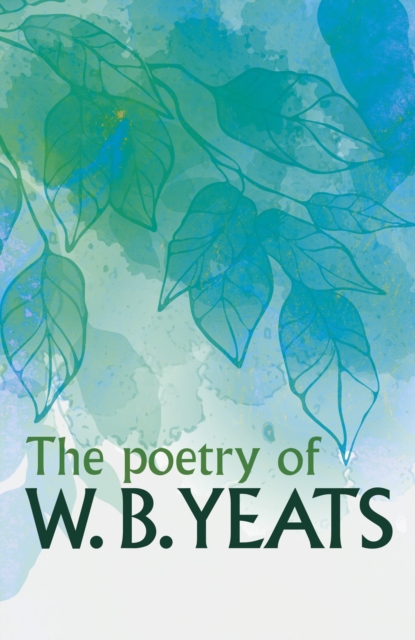 The Poetry of W. B. Yeats, Paperback / softback Book