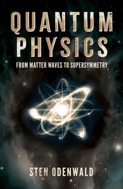 Quantum Physics : From matter waves to supersymmetry, Paperback / softback Book