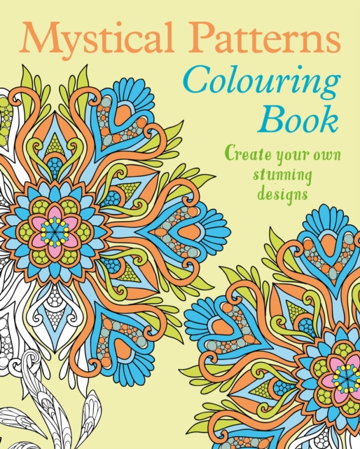 Mystical Patterns Colouring Book : Create your own stunning designs, Paperback / softback Book