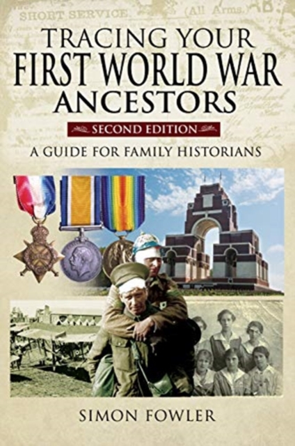 Tracing Your First World War Ancestors - Second Edition : A Guide for Family Historians, Paperback / softback Book