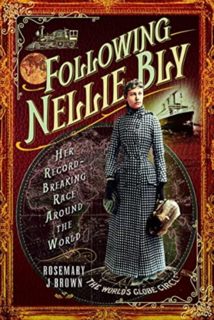 Following Nellie Bly : Her Record-Breaking Race Around the World, Paperback / softback Book