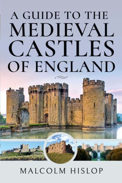 A Guide to the Medieval Castles of England, EPUB eBook