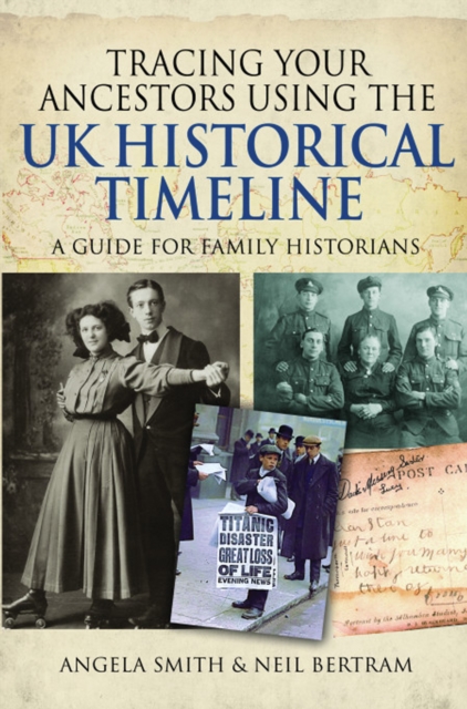 Tracing your Ancestors using the UK Historical Timeline : A Guide for Family Historians, PDF eBook