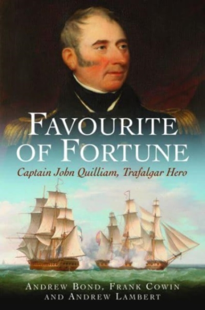 Favourite of Fortune : Captain John Quilliam, Trafalgar Hero, Paperback / softback Book