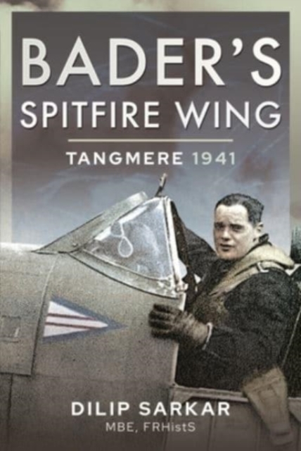 Bader's Spitfire Wing: Tangmere 1941, Hardback Book