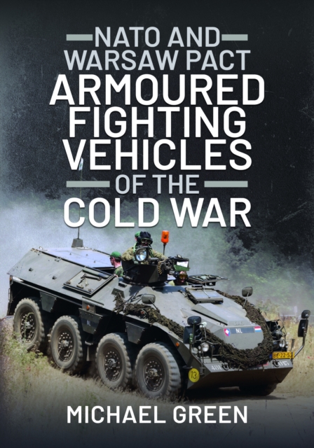 NATO and Warsaw Pact Armoured Fighting Vehicles of the Cold War, Hardback Book