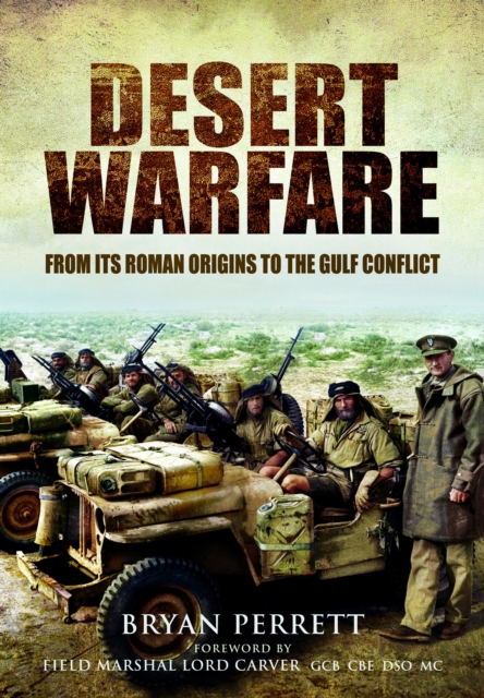 Desert Warfare : From its Roman Orgins to the Gulf Conflict, Paperback / softback Book