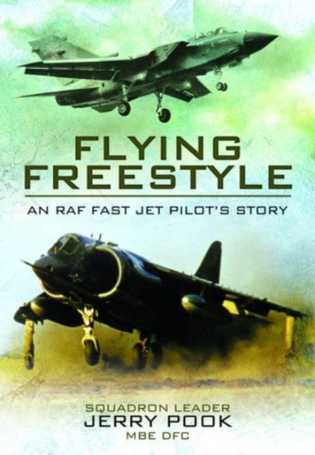 Flying Freestyle : An RAF Fast Jet Pilot's Story, Paperback / softback Book Flying Freestyle : An RAF Fast Jet Pilot's Story, Paperback / softback Book