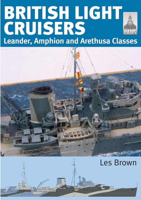 British Light Cruisers : Leander, Amphion and Arethusa Classes, EPUB eBook