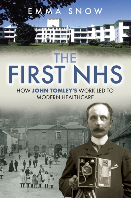 The First NHS : How John Tomley's Work Led to Modern Healthcare, EPUB eBook
