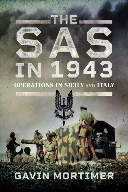 The SAS in 1943 : Operations in Sicily and Italy, Hardback Book