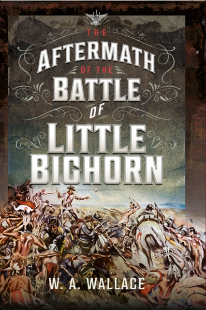 The Aftermath of the Battle of Little Bighorn, PDF eBook