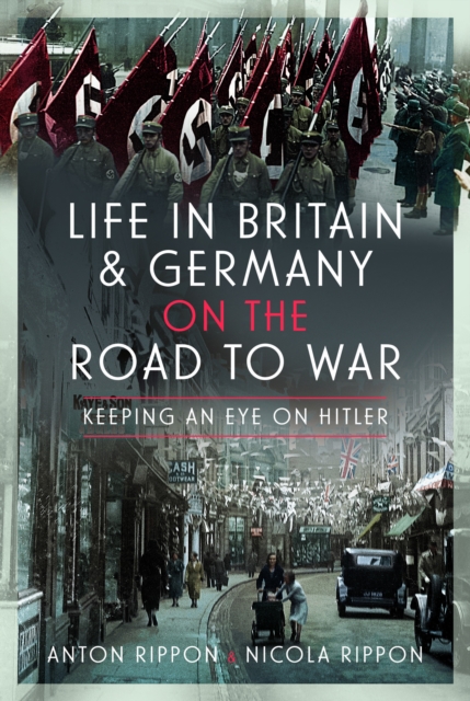 Life in Britain and Germany on the Road to War : Keeping an Eye on Hitler, Hardback Book
