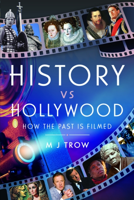 History vs Hollywood : How the Past is Filmed, Hardback Book