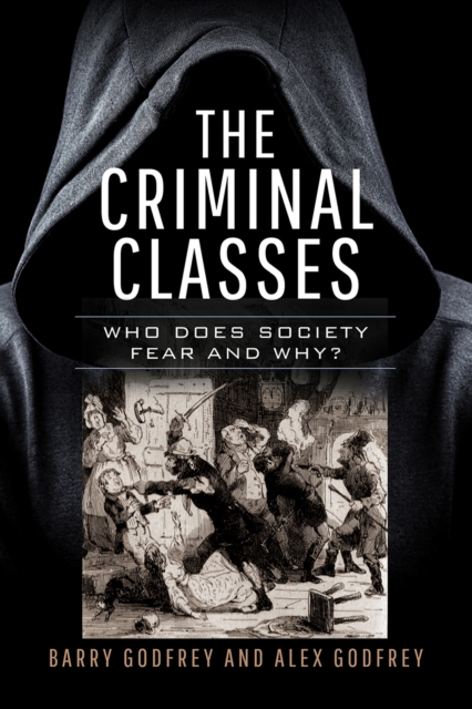The Criminal Classes : Who Does Society Fear and Why?, EPUB eBook