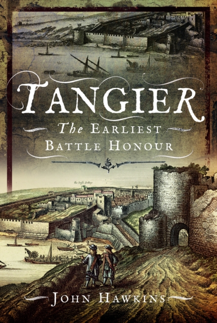 Tangier : The Earliest Battle Honour, Hardback Book