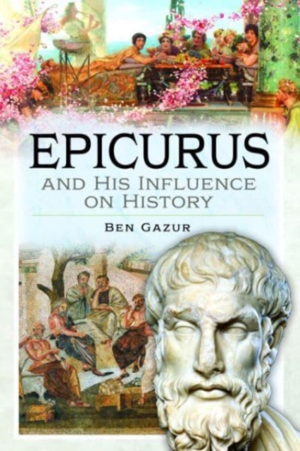 Epicurus and His Influence on History, Hardback Book
