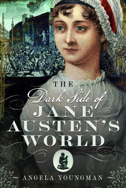 The Dark Side of Jane Austen's World, Hardback Book