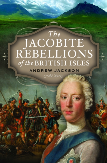 The Jacobite Rebellions of the British Isles, Hardback Book