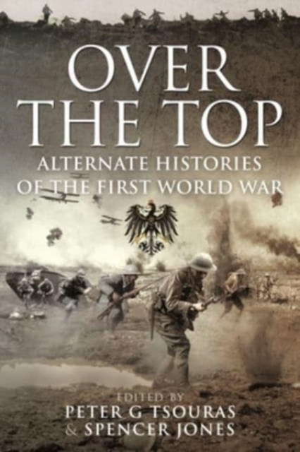 Over the Top : Alternate Histories of the First World War, Paperback / softback Book