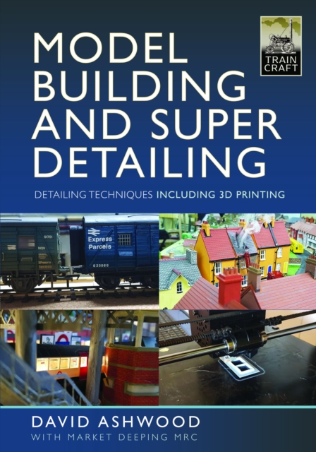 Model Building and Super Detailing : in 3D Printing, Hardback Book