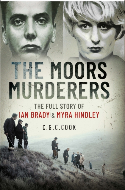 The Moors Murderers : The Full Story of Ian Brady & Myra Hindley, PDF eBook