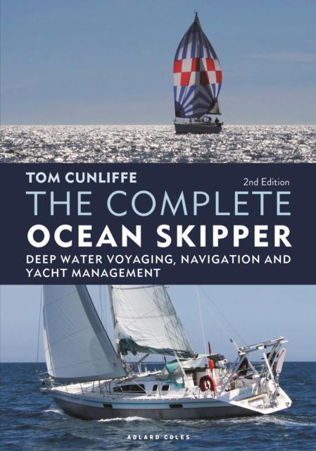 The Complete Ocean Skipper : Deep Water Voyaging, Navigation and Yacht Management, Hardback Book