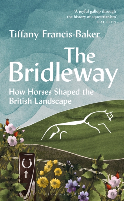 The Bridleway : How Horses Shaped the British Landscape – WINNER OF THE ELWYN HARTLEY-EDWARDS AWARD, Hardback Book