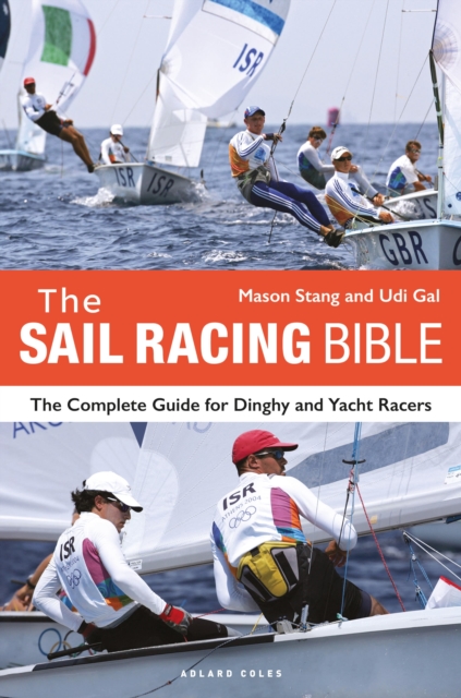 The Sail Racing Bible : The Complete Guide for Dinghy and Yacht Racers, Paperback / softback Book