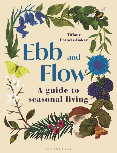 Ebb and Flow : A Guide to Seasonal Living, Hardback Book