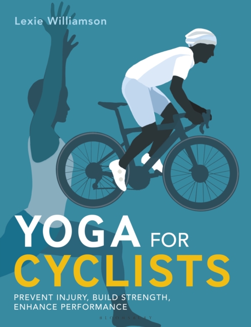 Yoga for Cyclists : Prevent injury, build strength, enhance performance, EPUB eBook