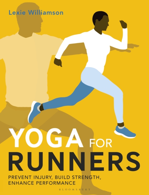 Yoga for Runners : Prevent Injury, Build Strength, Enhance Performance, PDF eBook