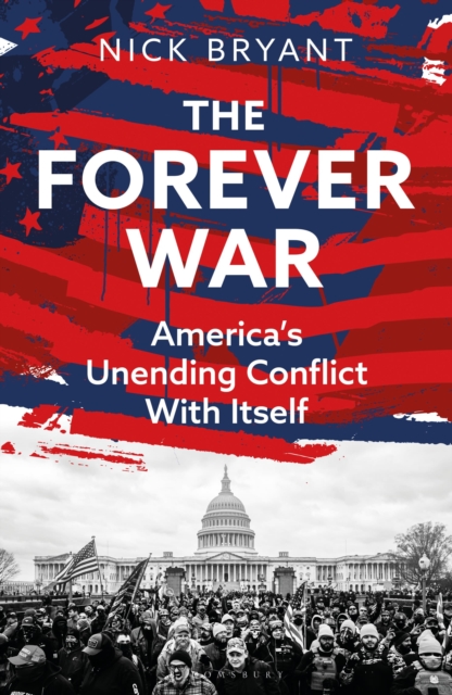 The Forever War : America’s Unending Conflict with Itself, Hardback Book