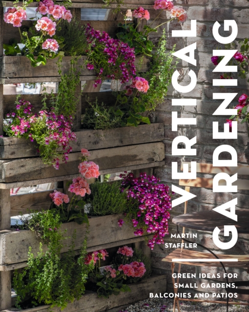 Vertical Gardening : Green ideas for small gardens, balconies and patios, EPUB eBook