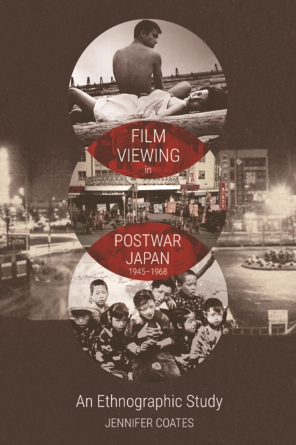 Film Viewing in Postwar Japan, 1945-1968: An Ethnographic Study, PDF eBook
