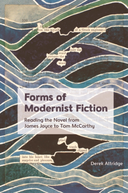 Forms of Modernist Fiction : Reading the Novel from James Joyce to Tom McCarthy, PDF eBook