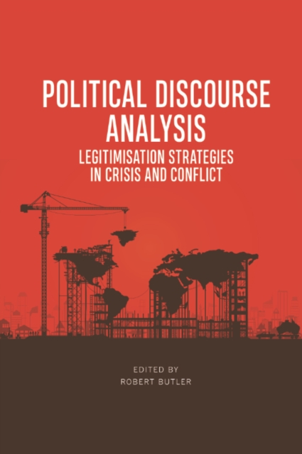 Political Discourse Analysis : Legitimisation Strategies in Crisis and Conflict, Hardback Book
