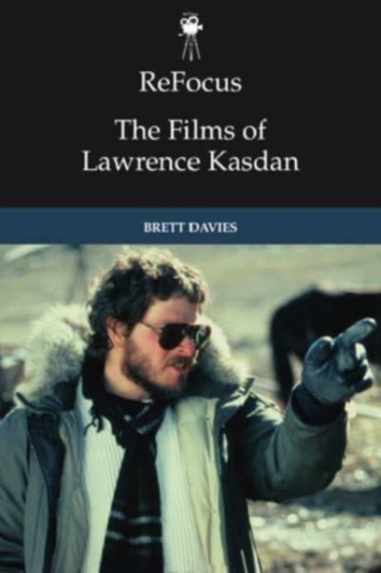 Refocus: The Films of Lawrence Kasdan, Hardback Book