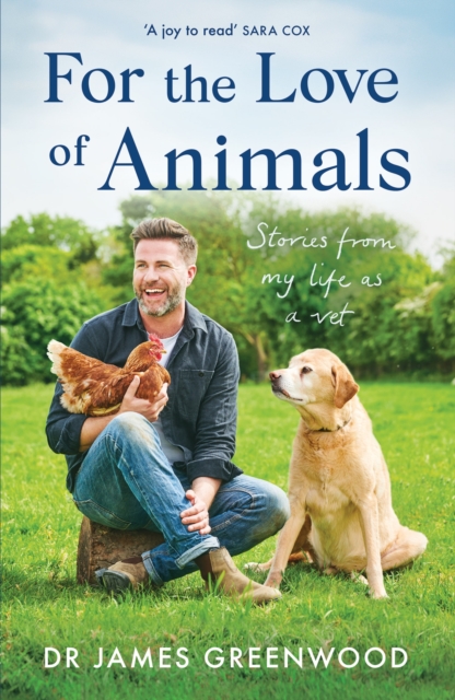 For the Love of Animals : Stories from my life as a vet, Hardback Book
