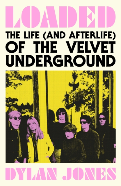 Loaded : The Life (and Afterlife) of The Velvet Underground, EPUB eBook