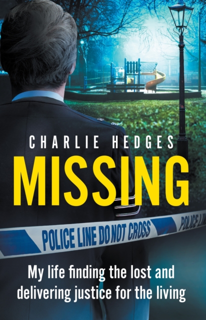 Missing : My life finding the lost and delivering justice for the living, Paperback / softback Book