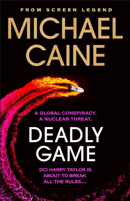 Deadly Game : The stunning thriller from the screen legend Michael Caine, Hardback Book