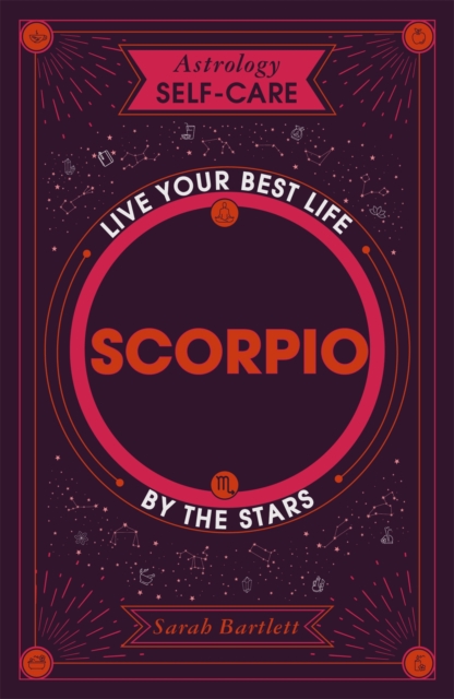 Astrology Self-Care: Scorpio : Live your best life by the stars, Hardback Book