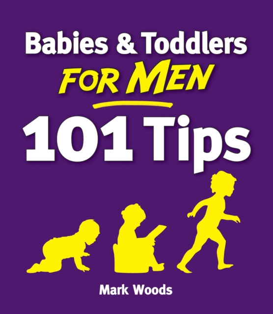 Babies and Toddlers for Men [101 Tips] : From Newborn to Nursery, EPUB eBook