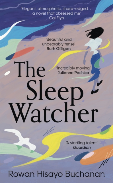 The Sleep Watcher : The luminous new novel from Costa-shortlisted author Rowan Hisayo Buchanan, Hardback Book