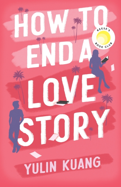 How to End a Love Story : hilarious and heartbreaking, an addictive enemies to lovers rom com, EPUB eBook