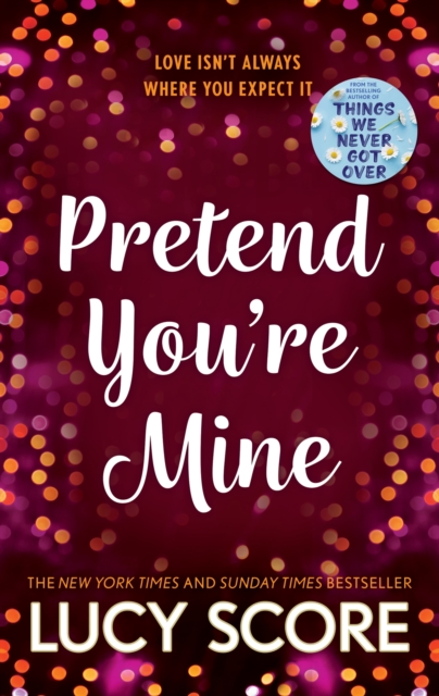 Pretend You're Mine : a fake dating small town love story from the author of Things We Never Got Over, Paperback / softback Book