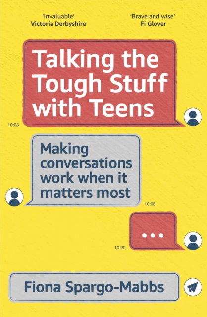 Talking the Tough Stuff with Teens : Making Conversations Work When It Matters Most, Paperback / softback Book